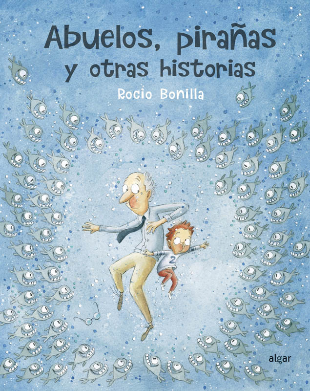 Abuelos pirañas y otras historias Abuelos pirañas y otras historias