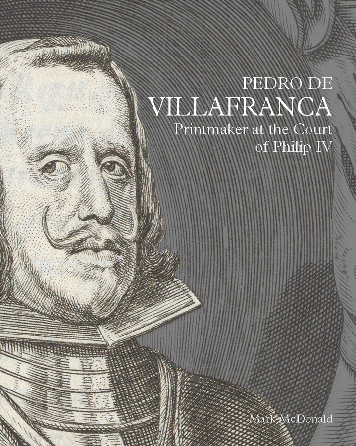 pedro de villafranca printmaker at the court of philip iv