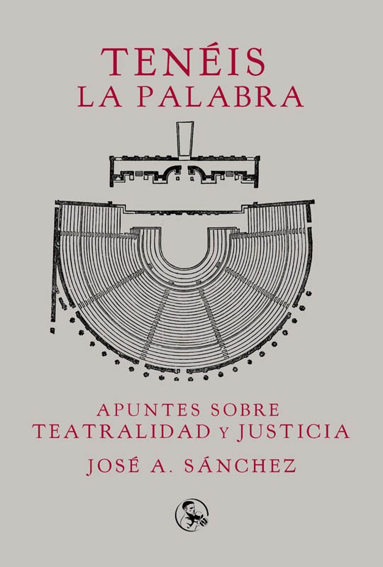 teneis la palabra apuntes sobre teatralidad y justicia