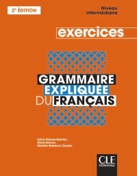 grammaire expliquee du francais niveau intermediare 2 edition cahierdexercices