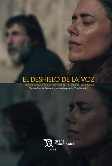 el deshielo de la voz las cineastas y sus tentativas de escribir lo femenino