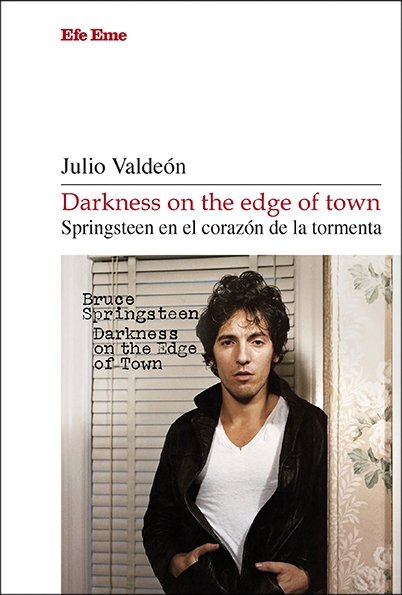 darkness on the edge of town springsteen en el corazon de la tormenta
