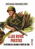 con las botas puestas la historia del soldado a traves del cine